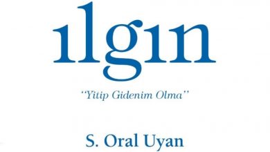 Photo of S. Oral Uyan’dan yeni kitap; “ILGIN/Yitip Gidenim Olma”